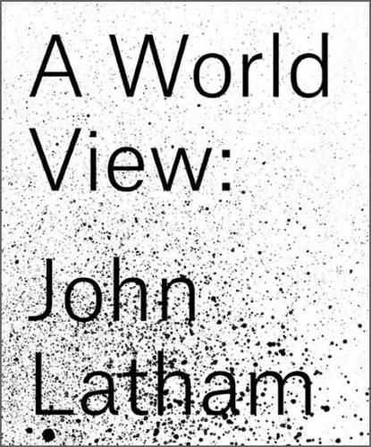 Cover image for John Latham: A World View