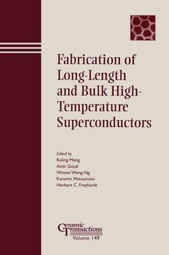 Cover image for Fabrication of Long-Length and Bulk High-Temperature Superconductors: Proceedings of the Symposium Held at the 105th Annual Meeting of the American Ceramic Society, April 27-30, in Nashville, Tennessee