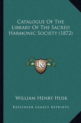 Catalogue of the Library of the Sacred Harmonic Society (1872)