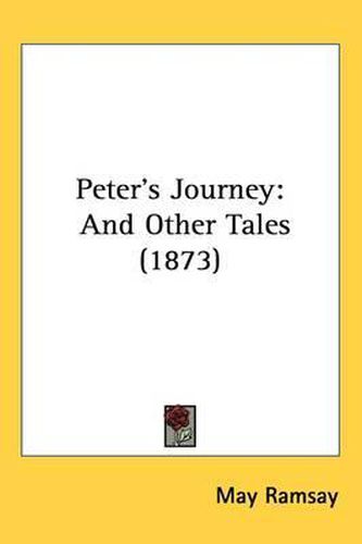 Cover image for Peter's Journey: And Other Tales (1873)