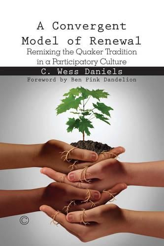 Cover image for A Convergent Model of Renewal: Remixing the Quaker Tradition in a Participatory Culture