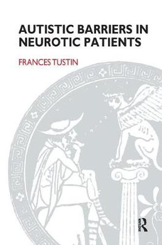 Cover image for Autistic Barriers in Neurotic Patients