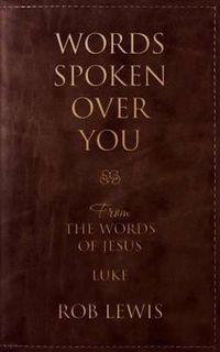 Cover image for Words Spoken Over You: From the Words of Jesus in Luke