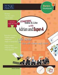 Cover image for Starters Bake & Like with Adrian and Super-A: Life Skills for Kids with Autism and ADHD