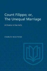 Cover image for Count Filippo; or The Unequal Marriage: A Drama in Five Acts