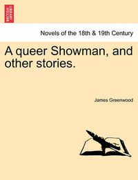 Cover image for A Queer Showman, and Other Stories.