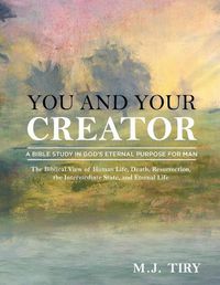 Cover image for You and Your Creator: A Study in God's Purpose for Man
