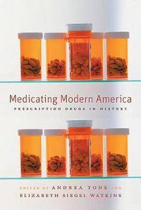 Cover image for Medicating Modern America: Prescription Drugs in History