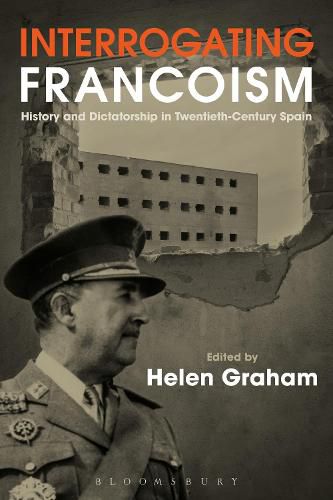 Cover image for Interrogating Francoism: History and Dictatorship in Twentieth-Century Spain