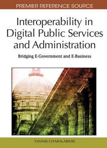 Cover image for Interoperability in Digital Public Services and Administration: Bridging E-Government and E-Business