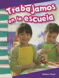 Cover image for Trabajamos en la escuela (We Work at School) (Spanish Version)