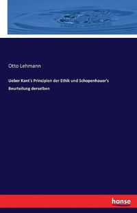 Cover image for Ueber Kant's Principien der Ethik und Schopenhauer's Beurteilung derselben