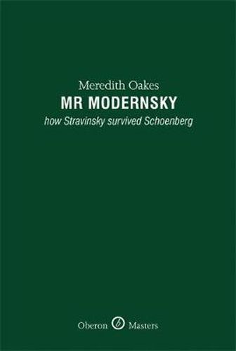 Cover image for Mr Modernsky: How Stravinsky Survived Schoenberg