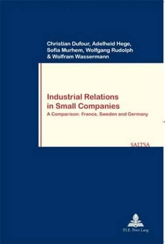 Cover image for Industrial Relations in Small Companies: A Comparison: France, Sweden and Germany