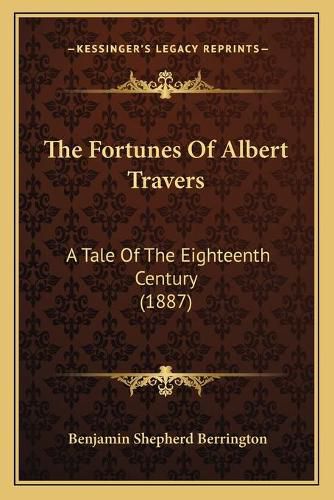 The Fortunes of Albert Travers: A Tale of the Eighteenth Century (1887)