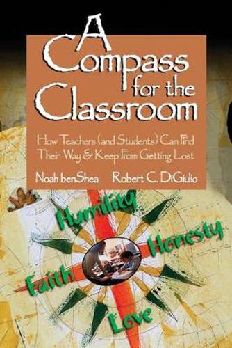 A Compass for the Classroom: How Teachers (and Students) Can Find Their Way & Keep From Getting Lost