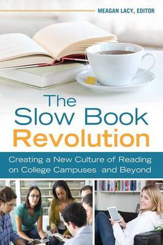 Cover image for The Slow Book Revolution: Creating a New Culture of Reading on College Campuses and Beyond