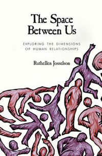 Cover image for The Space Between Us: Exploring the Dimensions of Human Relationships