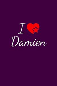 Cover image for I love Damien: Notebook / Journal / Diary - 6 x 9 inches (15,24 x 22,86 cm), 150 pages. For everyone who's in love with Damien.