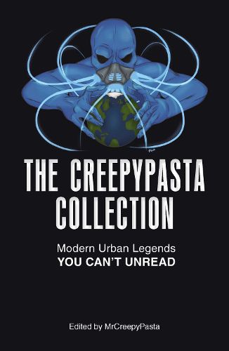 Cover image for The Creepypasta Collection: Modern Urban Legends You Can't Unread