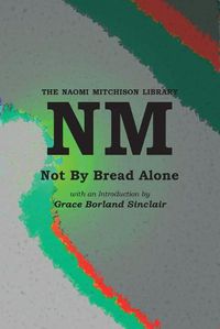 Cover image for Not By Bread Alone