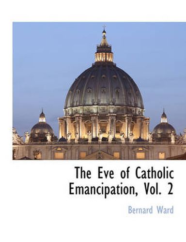 Cover image for The Eve of Catholic Emancipation, Vol. 2