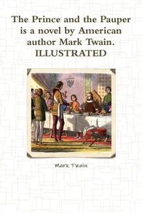 Cover image for The Prince and the Pauper is a novel by American author Mark Twain. ILLUSTRATED