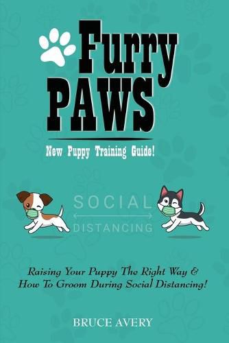 Cover image for Furry Paws: Raising Your Puppy The Right Way & How To Groom During Social Distancing!