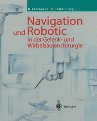 Cover image for Navigation Und Robotic in Der Gelenk- Und Wirbelsaulenchirurgie