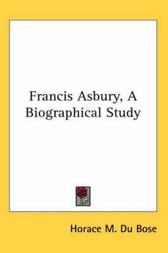 Cover image for Francis Asbury, a Biographical Study