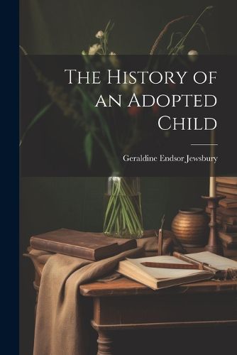 Cover image for The History of an Adopted Child