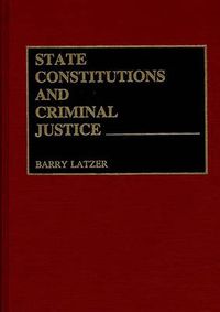 Cover image for State Constitutions and Criminal Justice