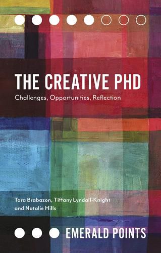 Cover image for The Creative PhD: Challenges, Opportunities, Reflection