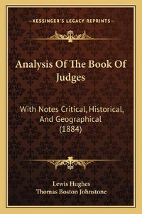 Cover image for Analysis of the Book of Judges: With Notes Critical, Historical, and Geographical (1884)