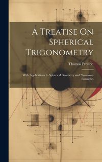 Cover image for A Treatise On Spherical Trigonometry