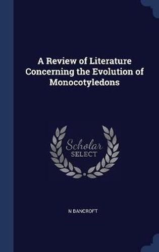 Cover image for A Review of Literature Concerning the Evolution of Monocotyledons