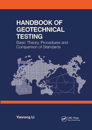 Cover image for Handbook of Geotechnical Testing: Basic Theory, Procedures and Comparison of Standards