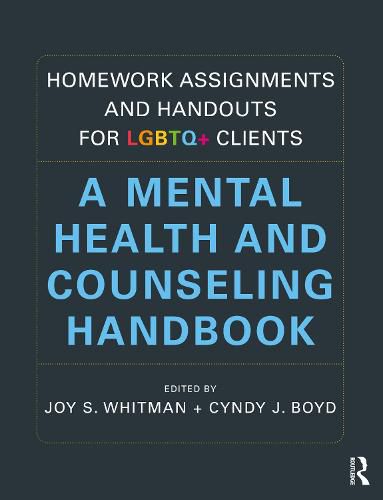 Cover image for Homework Assignments and Handouts for LGBTQ+ Clients: A Mental Health and Counseling Handbook