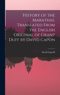 Cover image for History of the Marathas. Translated From the English Original of Grant Duff by David Capon