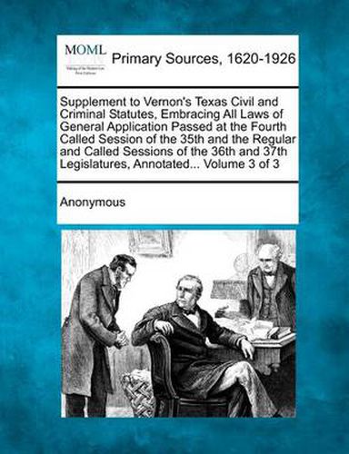 Supplement to Vernon's Texas Civil and Criminal Statutes, Embracing All Laws of General Application Passed at the Fourth Called Session of the 35th an