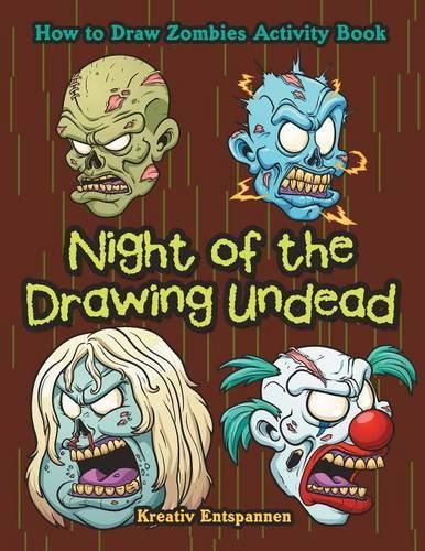 Cover image for Night of the Drawing Undead: How to Draw Zombies Activity Book