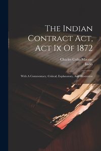 Cover image for The Indian Contract Act, Act Ix Of 1872