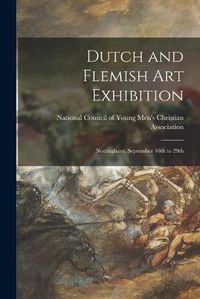 Cover image for Dutch and Flemish Art Exhibition: Nottingham, September 10th to 29th