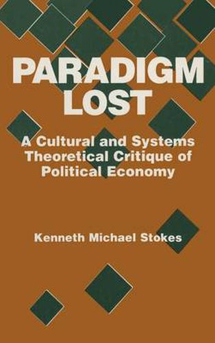Cover image for Paradigm Lost: A Cultural and Systems Theoretical Critique of Political Economy
