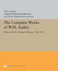 Cover image for The Complete Works of W.H. Auden: Plays and Other Dramatic Writings, 1928-1938