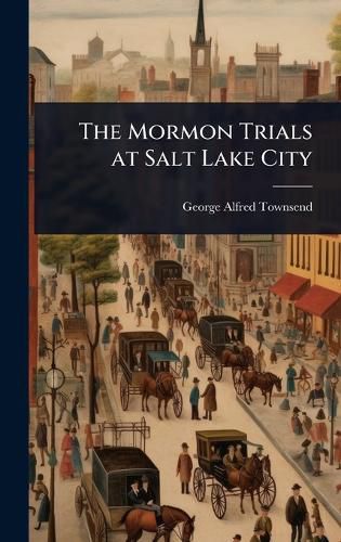 Cover image for The Mormon Trials at Salt Lake City