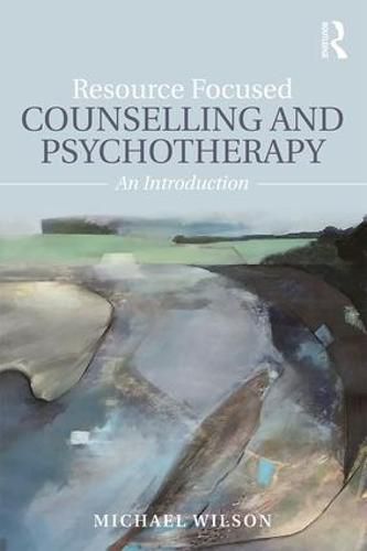 Cover image for Resource Focused Counselling and Psychotherapy: An Introduction