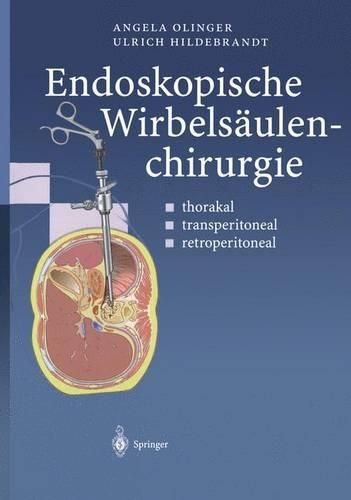 Endoskopische Wirbelsaulenchirurgie: Thorakal, Transperitoneal, Retroperitoneal