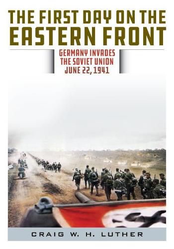 Cover image for First Day on the Eastern Front: Germany Invades the Soviet Union, June 22, 1941