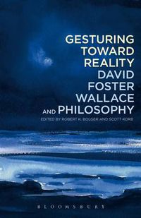 Cover image for Gesturing Toward Reality: David Foster Wallace and Philosophy